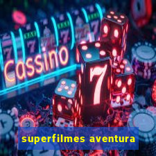 superfilmes aventura